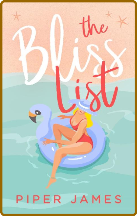 The Bliss List - Piper James 2a3c715ddf2256f56222e38b52e8606c