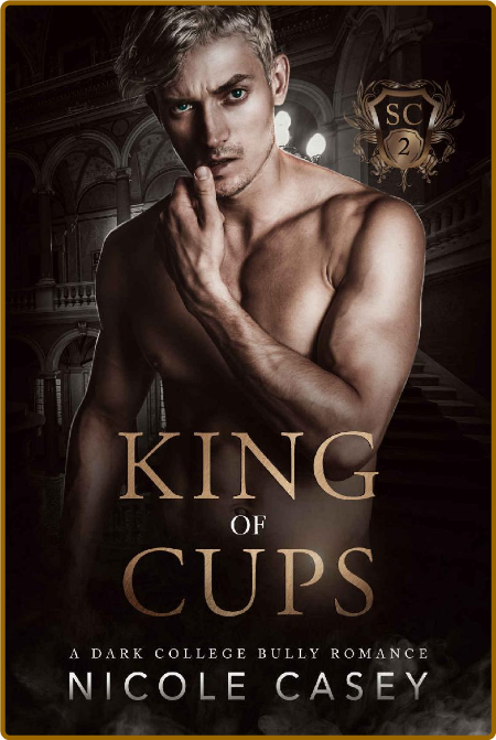 King of Cups  A Dark College Bu - Nicole Casey
