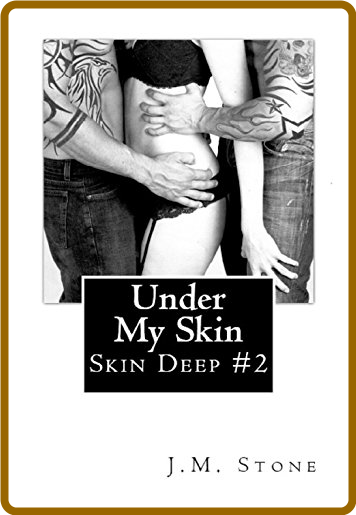 Under My Skin (Skin Deep) - J M  Stone D986a9e17be4ff08341d30d9992228e0