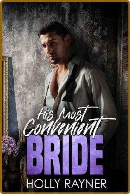 His Most Convenient Bride - Holly Rayner _db486e2cf0f57ed3ee50d2d121461d19