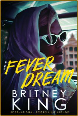 Fever Dream  A Psychological Thriller - Britney King