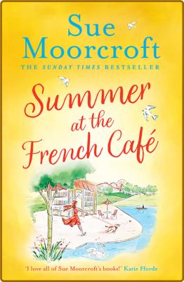 Summer at the French Cafe - Sue Moorcroft _8a232b2e40f3d29b7a5ee5bfb74a4232