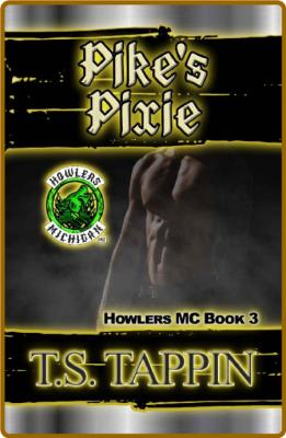 Pike's Pixie  A Howlers MC Book - T S  Tappin