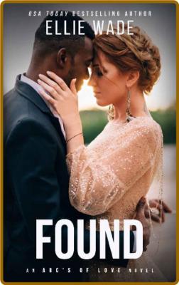 Found  An ABCs of Love Novel - Ellie Wade _22199c349fb0a296d2dd4d9d6d0b1cba