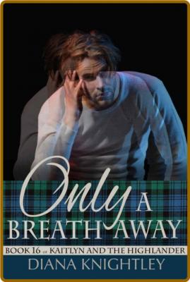 Only a Breath Away (Kaitlyn and - Diana Knightley _aa3185ef029e3cbca50d4697bacec3de